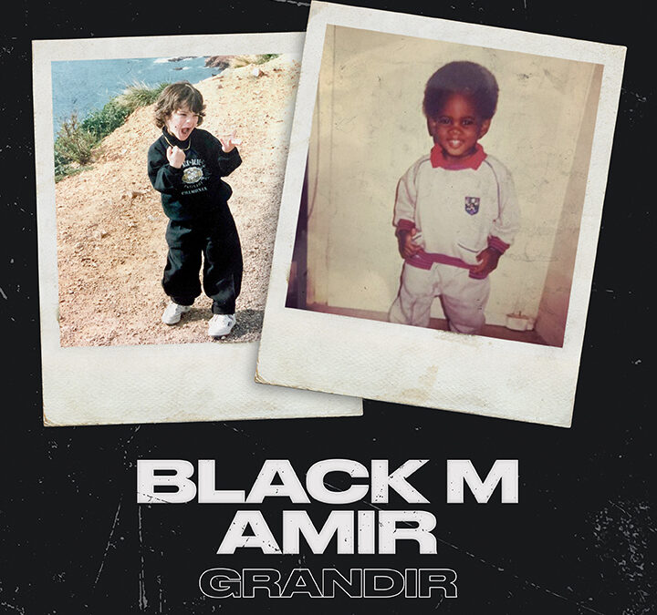 Black M et Amir Grandir