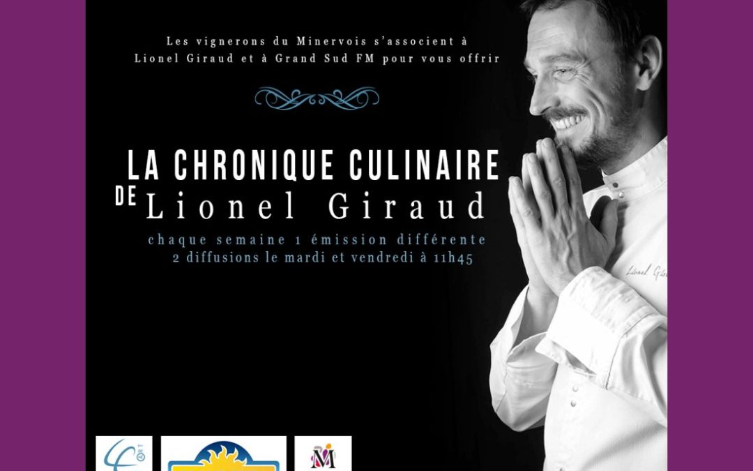 SUR GRAND SUD FM, LA CHRONIQUE CULINAIRE DE LIONEL GIRAUD, AVEC LES VIGNERONS DU MINERVOIS