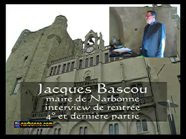 Jacques Bascou, maire de Narbonne. Interview de rentrée, 4° et dernière partie. 6’49.