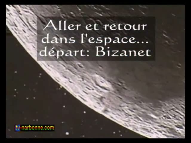 Bizanet, aller et retour dans l’espace, film sur l’astronomie. 28 juillet 2008. 4’51.